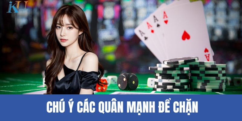 Chú ý các quân mạnh để chặn