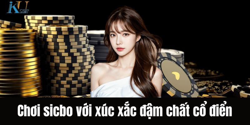 Chơi sicbo với xúc xắc đậm chất cổ điển 