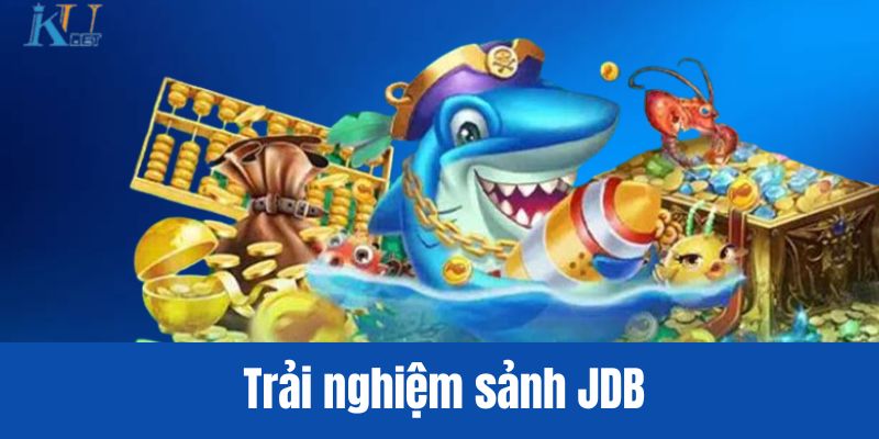 Trải nghiệm sảnh JDB